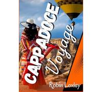 Guide de voyage Cappadoce 2026 (türkiye): Guide complet de la Cappadoce avec cartes et cartes mobiles, formalités de visa, conseils bagages et astuces ... vallées, montgolfières et cheminées de fées.