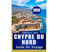 GUIDE DE VOYAGE CHYPRE DU NORD 2026: « Des forteresses croisées aux plages dorées : l'aventure vous attend »