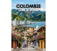 Guide de voyage Colombie 2026: 15 conseils pratiques pour planifier votre voyage, visiter les principales attractions et voyager en toute confiance (Carte incluse)