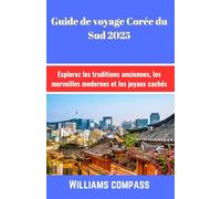 Guide de voyage Corée du Sud 2025: Explorez les traditions anciennes, les merveilles modernes et les joyaux cachés