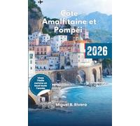 Guide de voyage Côte Amalfitaine et Pompéi 2026: Positano - Vésuve - Sorrente. Explorez la région à pied, découvrez les plages, l'histoire et la ... à des itinéraires détaillés, comme un local.