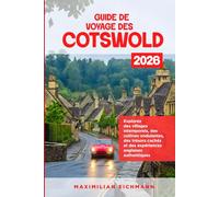 GUIDE DE VOYAGE COTSWOLD 2026: Un parcours complet à travers villages, paysages, culture, gastronomie et expériences uniques au cœur de la campagne anglaise