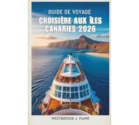 GUIDE DE VOYAGE CROISIÈRE AUX ÎLES CANARIES 2026: Naviguez à travers des paysages époustouflants et la culture locale dynamique de l'Espagne