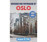 Guide de voyage d' Oslo 2026-2027: Navigation étape par étape à travers les lignes de transport en commun, les lignes de ferry et les quartiers ... aisé dans les zones urbaines et côtières