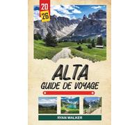 GUIDE DE VOYAGE D'ALTA 2026: Capitale des aurores boréales, nature sauvage arctique, culture samie, art rupestre Site de l'UNESCO & Aventures au Soleil de Minuit
