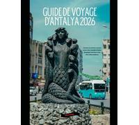 GUIDE DE VOYAGE D'ANTALYA 2026: Découvrez la Riviera turque grâce à des conseils d'initiés, des plages secrètes et des merveilles antiques.