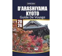 GUIDE DE VOYAGE D'ARASHIYAMA KYOTO 2026: Réfléchir à votre parcours à Arashiyama et planifier un retour