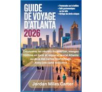 GUIDE DE VOYAGE D'ATLANTA 2026: Découvrez les secrets du quartier, mangez comme un local et explorez le vrai Atlanta au-delà des cartes touristiques. Avec une carte exclusive