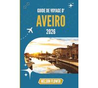 GUIDE DE VOYAGE D'AVEIRO 2026: Une tapisserie de canaux, de culture et de confiseries