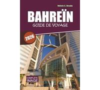 Guide de voyage de BAHREÏN 2026-2027: Découvrez un patrimoine ancien, des aventures dans le désert, des escapades insulaires et un luxe moderne
