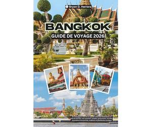 Guide de voyage de Bangkok 2026: Capitale culturelle de la Thaïlande en Asie du Sud-Est, avec ses quartiers, ses temples, sa cuisine, ses marchés, ses traditions et son urbanisme pratique.