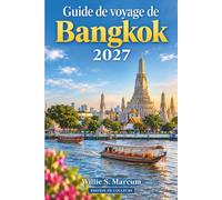 Guide de voyage de Bangkok 2027: Découvrez les quartiers des temples, les zones de cuisine de rue, les navettes fluviales, les marchés du w nd, ... locales et le coût de la vie au quotidien.
