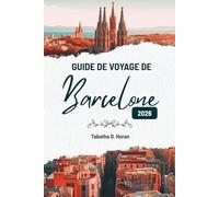 GUIDE DE VOYAGE DE Barcelone 2026: Le charme de l'Espagne vu par un voyageur