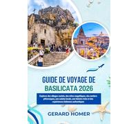 Guide De Voyage De Basilicata 2026: Explorez des villages cachés, des côtes magnifiques, des sentiers pittoresques, une cuisine locale, une histoire riche et des expériences italiennes authentiques