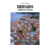GUIDE DE VOYAGE DE BERGEN 2026: Un voyage à travers les fjords, les routes commerciales médiévales, les montagnes brumeuses et l'esprit intemporel de la côte ouest norvégienn