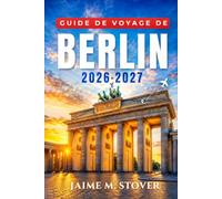 Guide de voyage de Berlin 2026-2027: Choisissez où séjourner et que voir à Mitte, Kreuzberg, Neukölln et Charlottenburg, avec musées, transports, gastronomie et vie nocturne