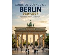 Guide de voyage de Berlin 2026-2027: Un itinéraire pratique à travers l'art, l'architecture et la cuisine locale