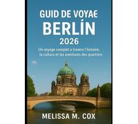 Guide de voyage de Berlin 2026: Un voyage complet à travers l'histoire, la culture et les aventures du quartier