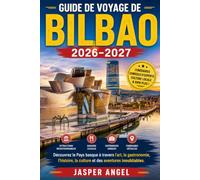 Guide de voyage de Bilbao 2026-2027: Découvrez le Pays basque à travers l'art, la gastronomie, l'histoire, la culture et des aventures inoubliables.