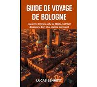 GUIDE DE VOYAGE DE BOLOGNE: Découvrez le joyau caché de l'Italie, un trésor de saveurs, d'art et de charme intemporel