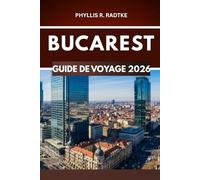 GUIDE DE VOYAGE DE BUCAREST 2026: Là où l'histoire, la culture et l'aventure se rencontrent