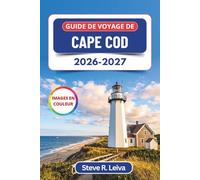 Guide de voyage de Cape Cod 2026-2027 (En couleur): Découvrez les plages de sable, l’observation des baleines, les fruits de mer frais et les phares ... pratiques, des itinéraires et des cartes