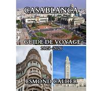 Guide de voyage de Casablanca 2025-2026: Un guide complet pour les voyageurs à la découverte de la ville atlantique animée du Maroc
