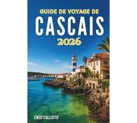 GUIDE DE VOYAGE DE CASCAIS 2026: Une escapade côtière pleine de charme, de culture et d'une beauté intemporelle
