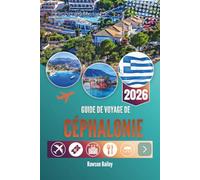 GUIDE DE VOYAGE DE CÉPHALONIE 2026: Échos du mythe et charme méditerranéen