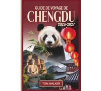 Guide de Voyage de Chengdu 2026-2027: Un compagnon débutant de la base du panda géant, de la rue antique Jinli, du temple Wuhou, du Bouddha géant de Leshan et de la cuisine authentique du Sichuan