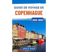 Guide de voyage de Copenhague 2025-2026: Découvrez la capitale du Danemark à travers des traditions vibrantes, une architecture époustouflante et un charme nordique intemporel