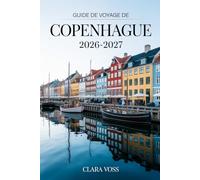 GUIDE DE VOYAGE DE COPENHAGUE 2026-2027: Explorez la capitale danoise en toute simplicité grâce aux conseils d'experts.