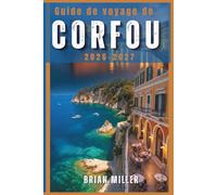 Guide de voyage de Corfou 2026-2027: Découvrez les meilleures plages de Corfou, des trésors cachés, la cuisine locale, des itinéraires et des conseils d'initiés pour l'île grecque