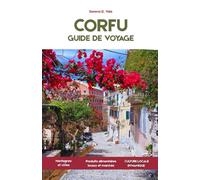 GUIDE DE VOYAGE DE CORFOU 2026: Guide de voyage lent sur la côte ionienne grecque : villages insulaires, gastronomie et vie quotidienne