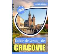 Guide de voyage de Cracovie: Un guide parfait pour la meilleure nourriture, la culture et les sites à Cracovie