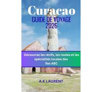 Guide de voyage de Curaçao 2026: Découvrez les récifs, les routes et les spécialités locales des îles ABC