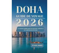 Guide de voyage de Doha 2026: Le manuel complet pour les nouveaux visiteurs et les explorateurs de retour