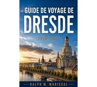 Guide de voyage de Dresde 2026-2027: Comprendre l’Altstadt et la Neustadt grâce aux billets de musée, aux transports publics, à la cuisine saxonne, au ... long de l’Elbe et aux excursions à proximité