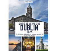 GUIDE DE VOYAGE DE DUBLIN 2026 (TOUTE COULEUR): Où séjourner, quoi manger et comment explorer la ville comme un local