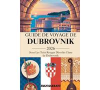 Guide de voyage de Dubrovnik 2026: Sous les toits rouges : dévoiler l'âme de Dubrovnik
