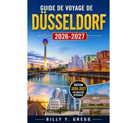 Guide de voyage de Düsseldorf 2026-2027: Planification d’itinéraires pour l’Altstadt, repas dans le quartier japonais, promenades le long du Rhin, ... marchés de Noël et liaisons ferroviaires