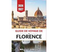 Guide de voyage de Florence 2026-2027: Choisissez votre hébergement, réservez vos billets pour les principaux musées, suivez des itinéraires ... excursions à Sienne, Pise et dans le Chianti.