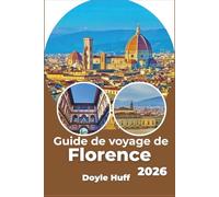 Guide de voyage de Florence 2026: Explorez l'art de la Renaissance, les routes des vins toscanes et les quartiers locaux comme un initié averti.