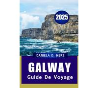 Guide DE VOYAGE DE GALWAY 2025: Une ville côtière imprégnée d'histoire et de culture