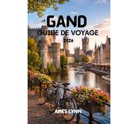 Guide de voyage de Gand 2026: Votre compagnon indispensable pour découvrir les principales attractions, les trésors cachés et vivre des expériences inoubliables.