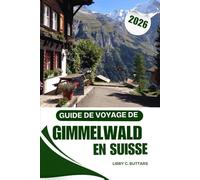 Guide de voyage de Gimmelwald en Suisse 2026: Un guide complet du paradis alpin sans voiture de la Suisse et des aventures dans l'Oberland bernois