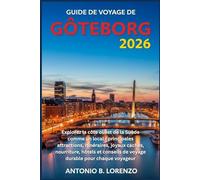 GUIDE DE VOYAGE DE GÖTEBORG 2026: Explorez la côte ouest de la Suède comme un local - principales attractions, itinéraires, joyaux cachés, nourriture, ... de voyage durable pour chaque voyageur