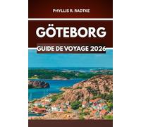 GUIDE DE VOYAGE DE GÖTEBORG 2026: L'aventure qui transforme les jours ordinaires en histoires légendaires