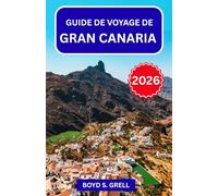 Guide de voyage de Gran Canaria 2026: Planifiez plus intelligemment grâce à des conseils locaux, des itinéraires panoramiques, des plages de ... pratiques pour chaque type de voyageur