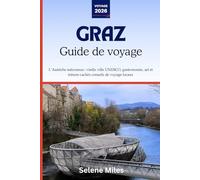 Guide de voyage de Graz 2026: L’Autriche méconnue: vieille ville UNESCO, gastronomie, art et trésors cachés conseils de voyage locaux
